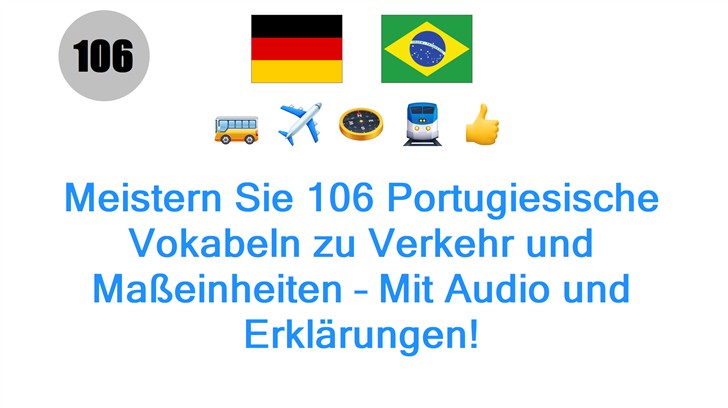 Meistern Sie 106 Portugiesische Vokabeln zu Verkehr und Maßeinheiten – Mit Audio und Erklärungen!